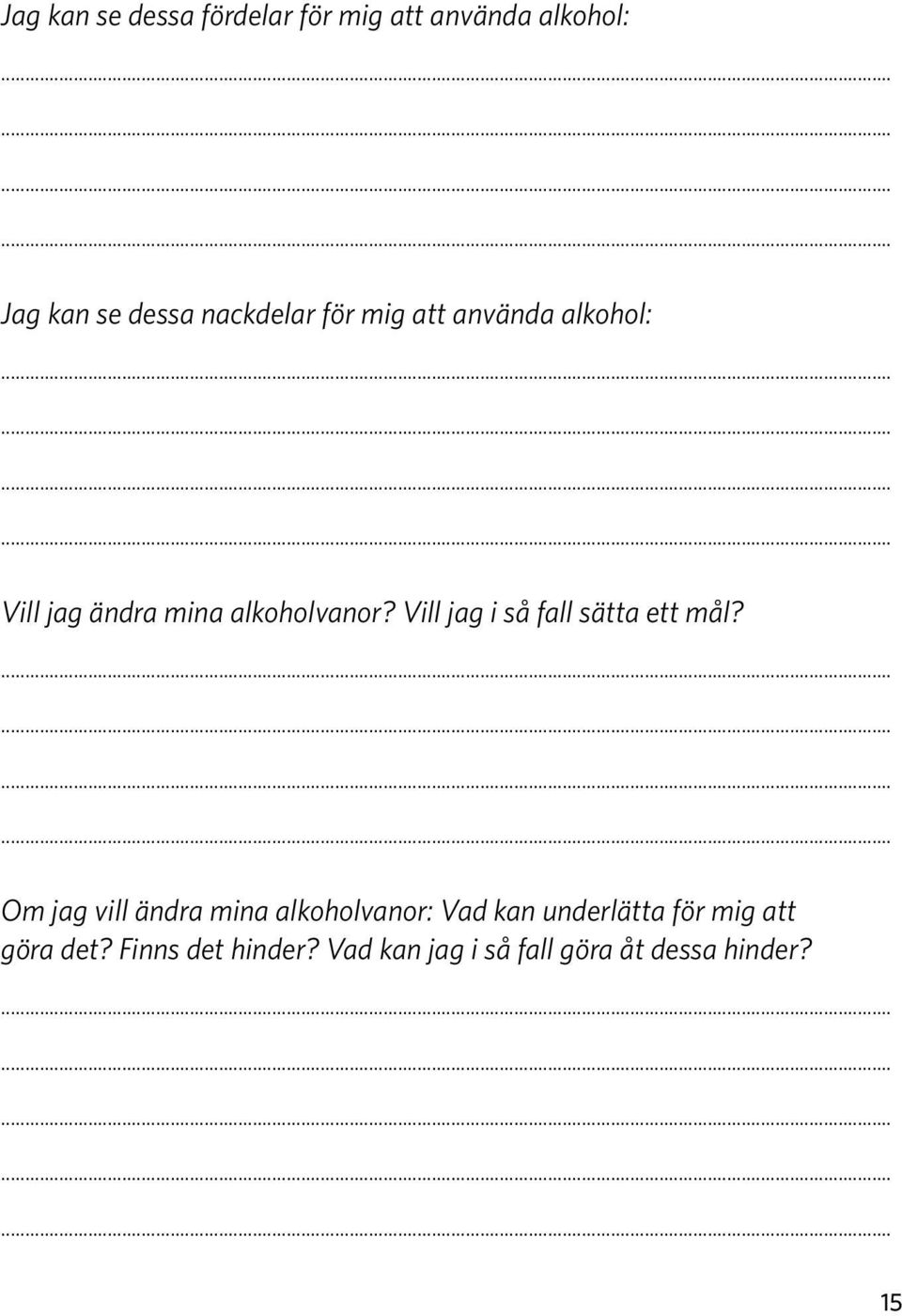 Vill jag i så fall sätta ett mål?