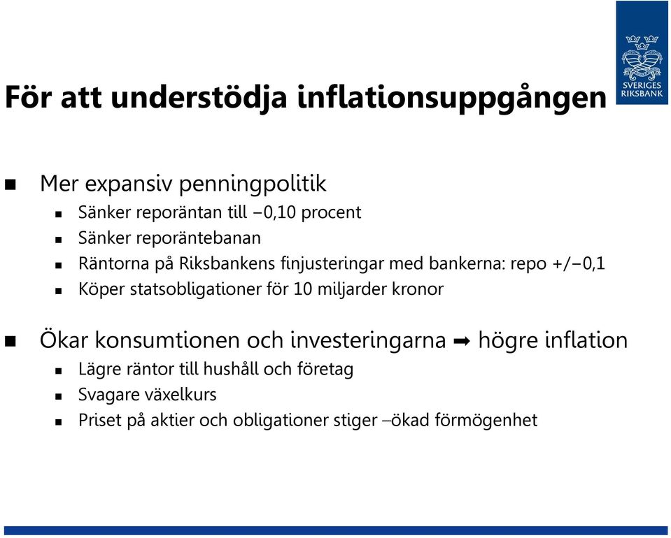 statsobligationer för 10 miljarder kronor Ökar konsumtionen och investeringarna högre inflation Lägre