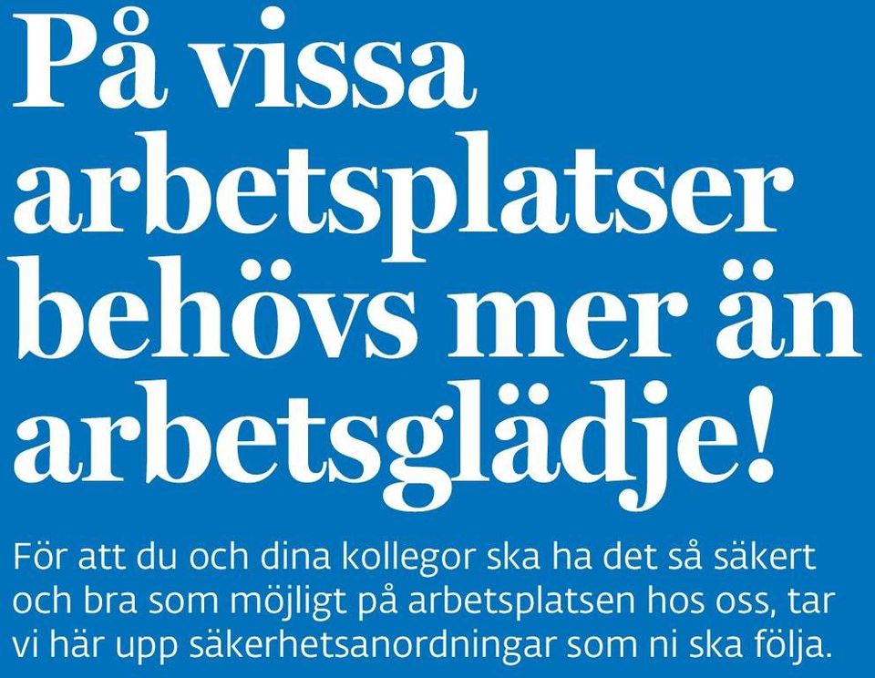 och bra som möjligt på arbetsplatsen hos oss, tar