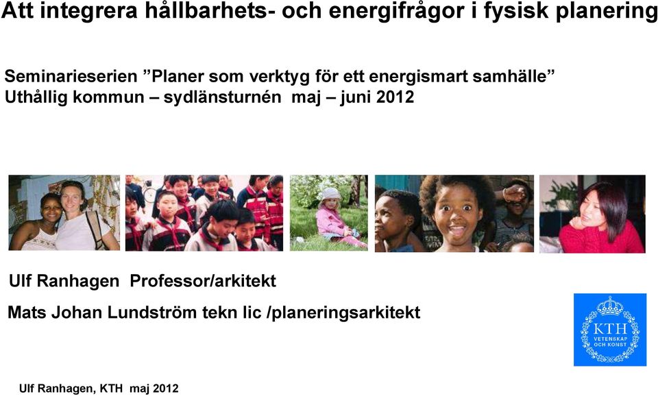 samhälle Uthållig kommun sydlänsturnén maj juni 2012 Ulf