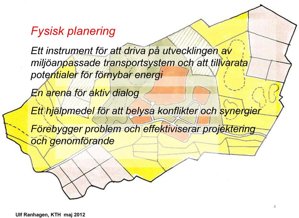 energi En arena för aktiv dialog Ett hjälpmedel för att belysa konflikter