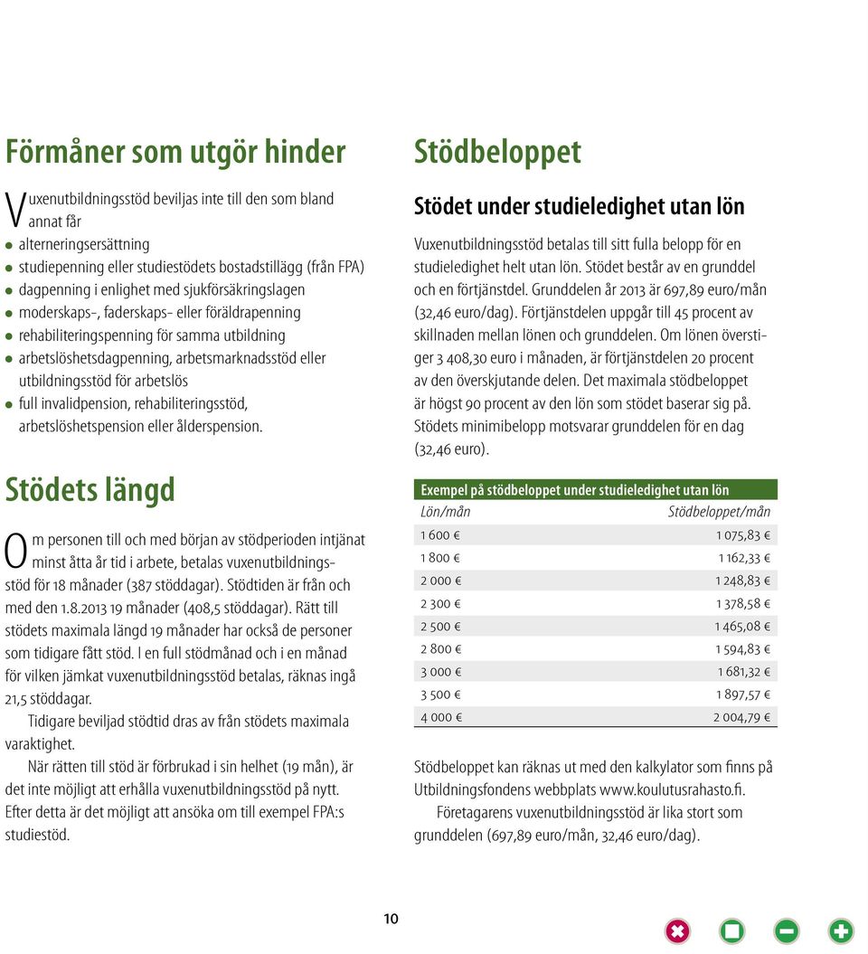 för arbetslös l full invalidpension, rehabiliteringsstöd, arbetslöshetspension eller ålderspension.
