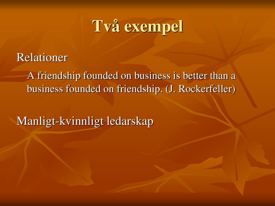 business founded on friendship. (J.