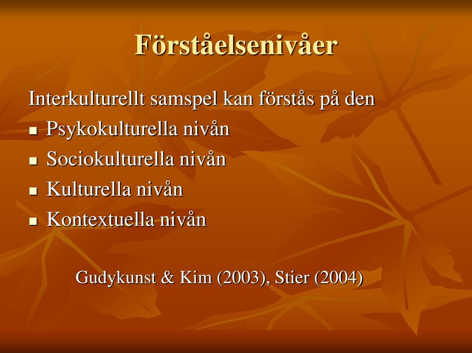 Sociokulturella nivån Kulturella nivån