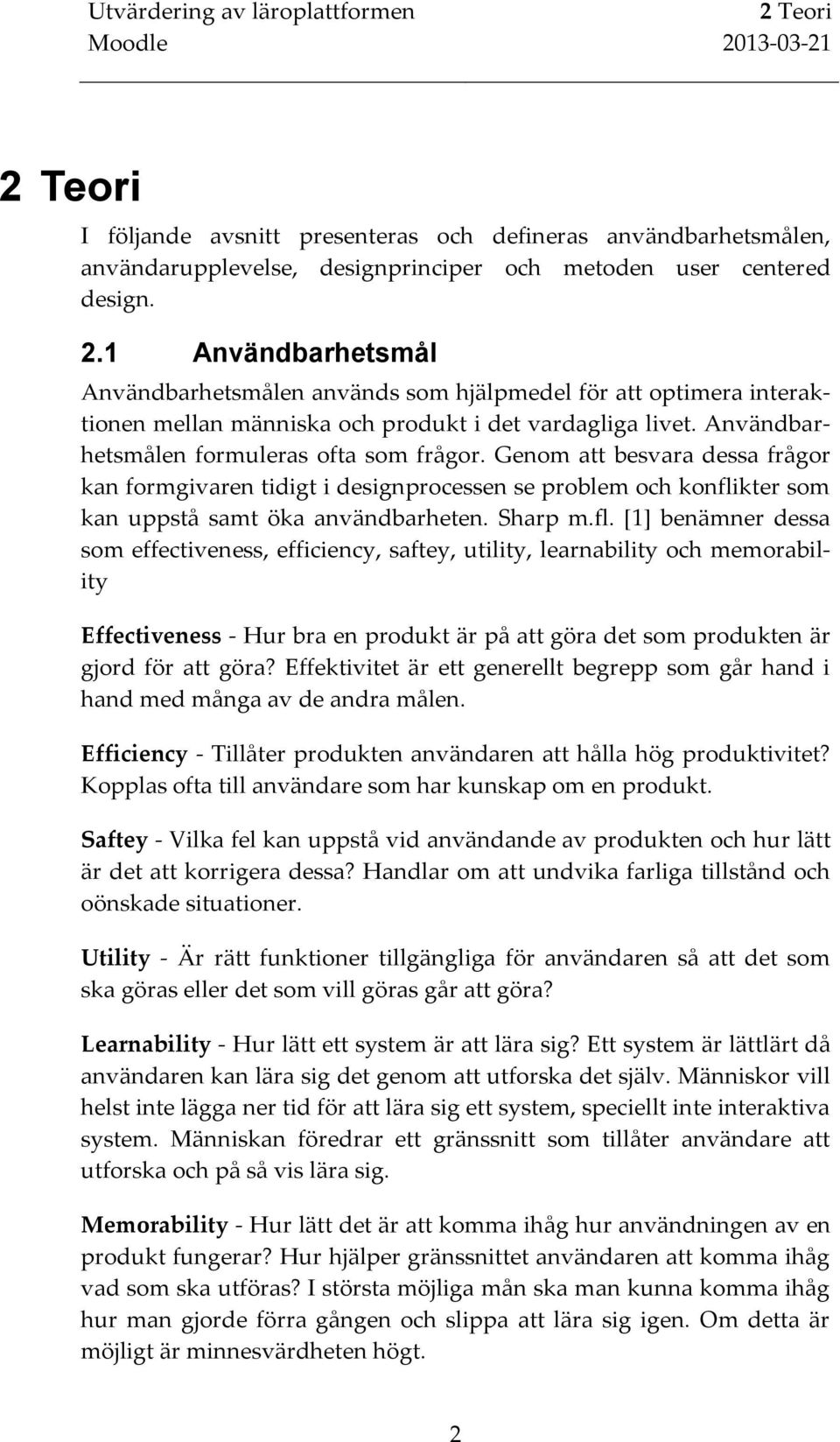 kter som kan uppstå samt öka användbarheten. Sharp m.fl.