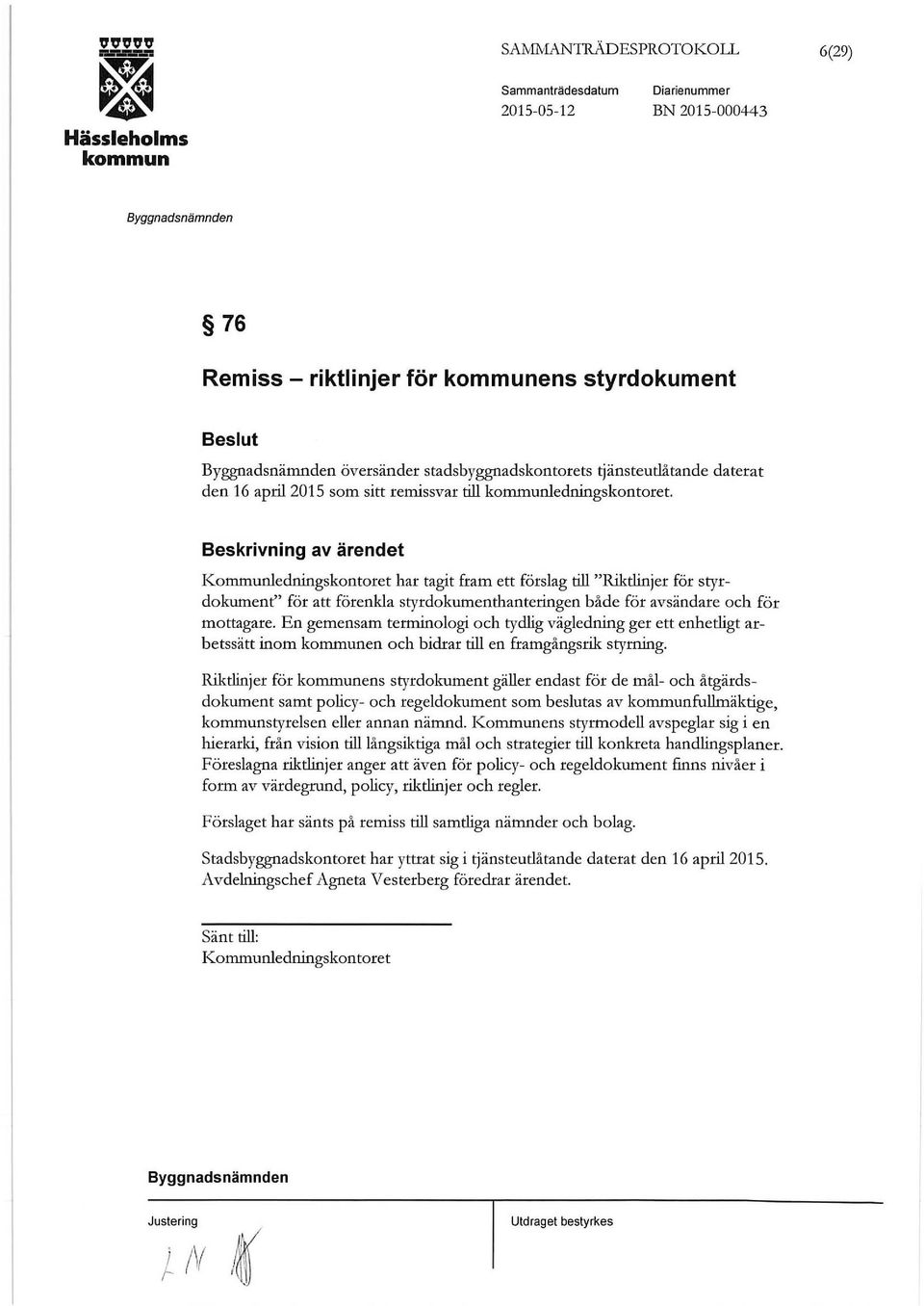 En gemensam terminologi och tydlig vägledning ger ett enhetligt arbetssätt inom en och bidrar till en framgångsrik styrning.