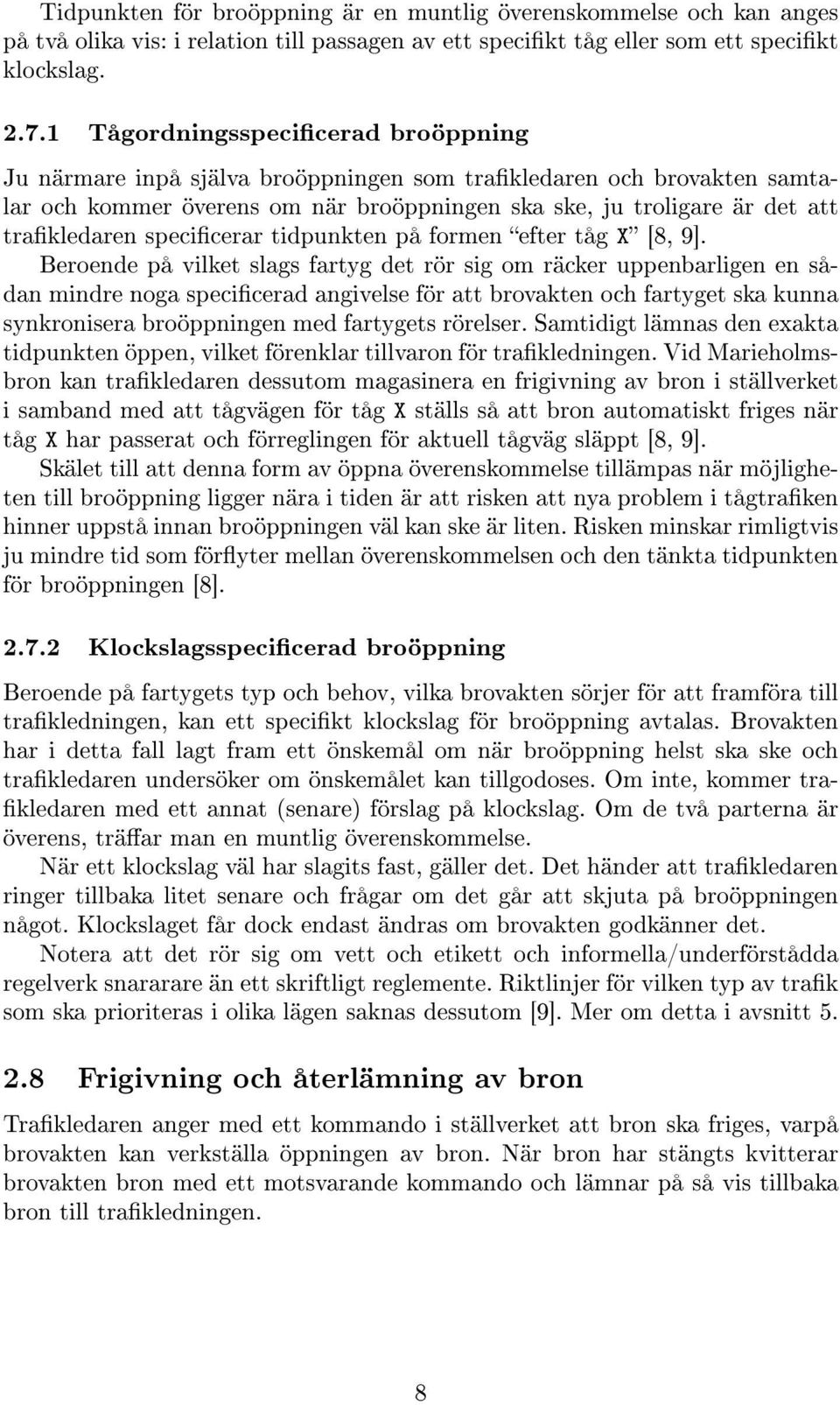 specicerar tidpunkten på formen efter tåg X [8, 9].