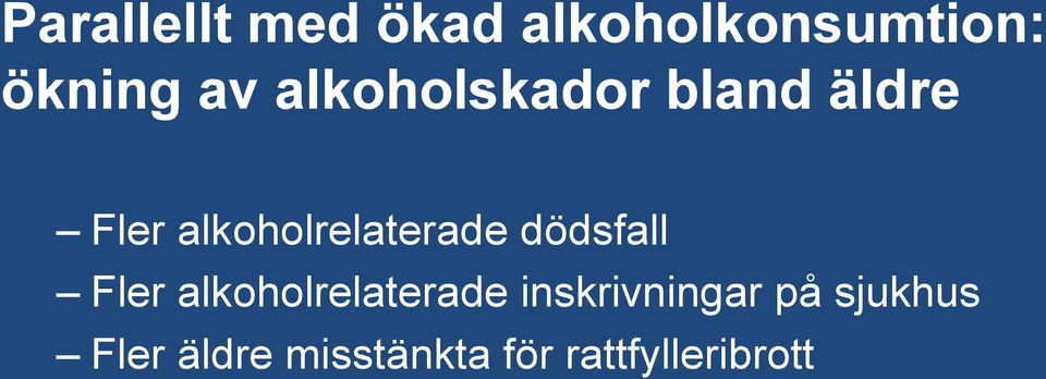 dödsfall Fler alkoholrelaterade inskrivningar på