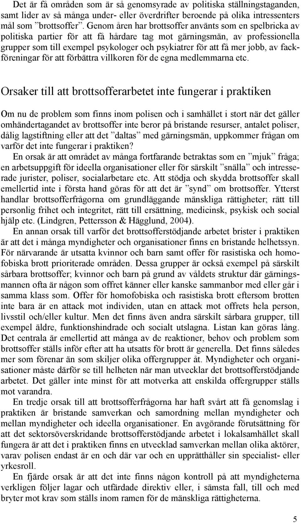 jobb, av fackföreningar för att förbättra villkoren för de egna medlemmarna etc.
