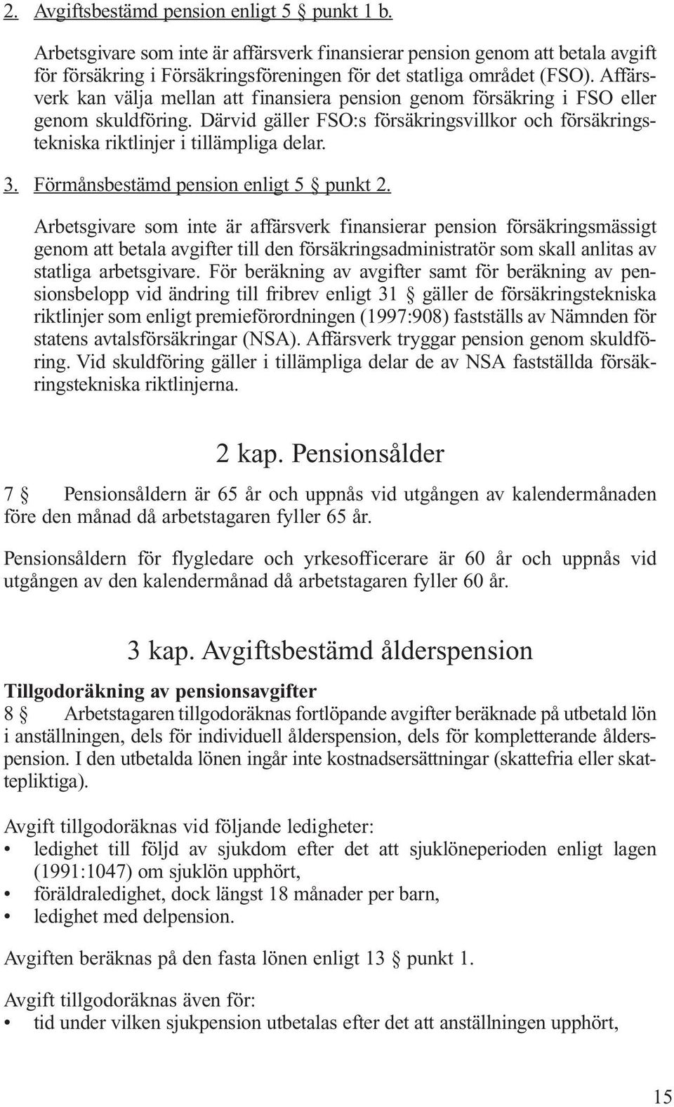 Förmånsbestämd pension enligt 5 punkt 2.