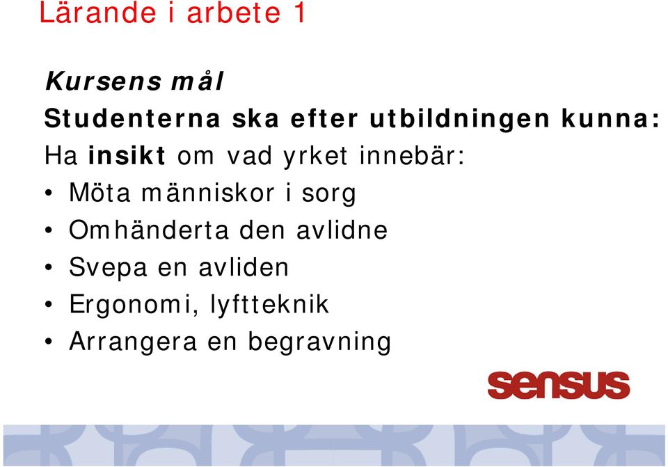 Möta människor i sorg Omhänderta den avlidne Svepa en
