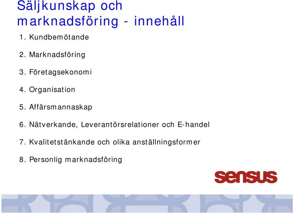 Affärsmannaskap 6.