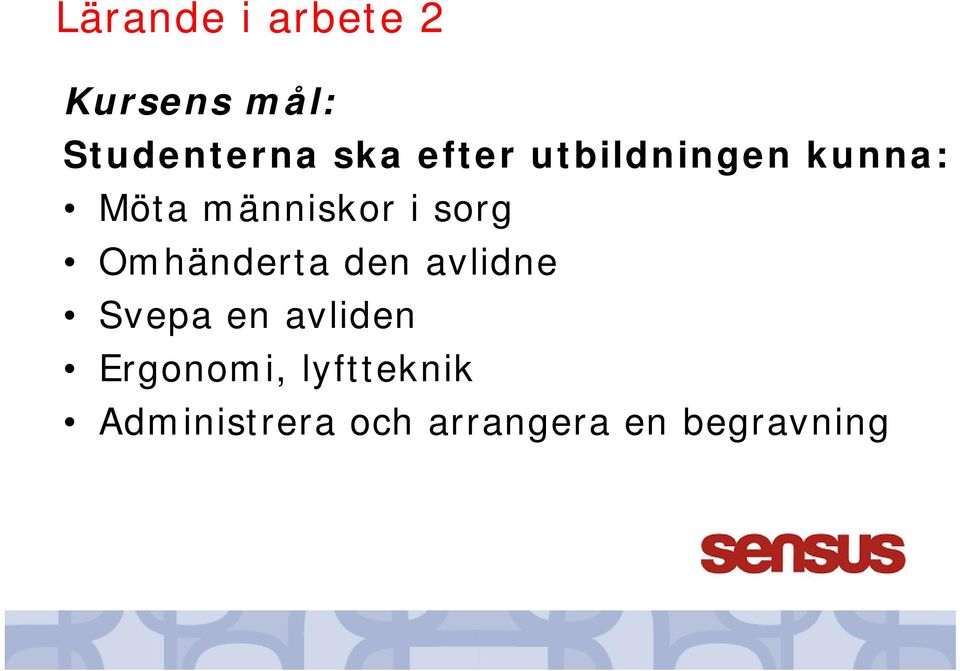 Omhänderta den avlidne Svepa en avliden Ergonomi,