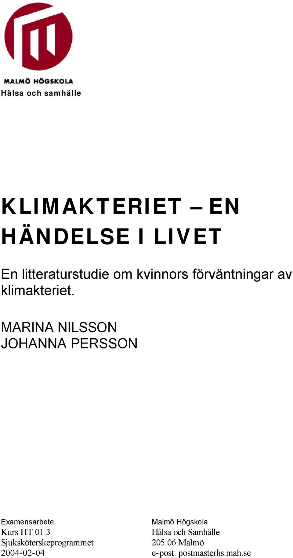 MARINA NILSSON JOHANNA PERSSON Examensarbete Malmö Högskola Kurs HT.01.