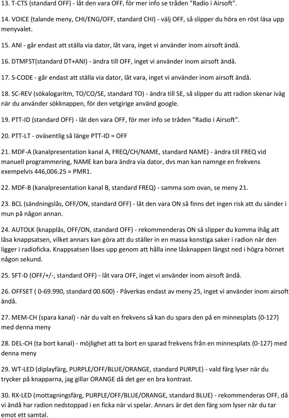 S-CODE - går endast att ställa via dator, låt vara, inget vi använder inom airsoft ändå. 18.