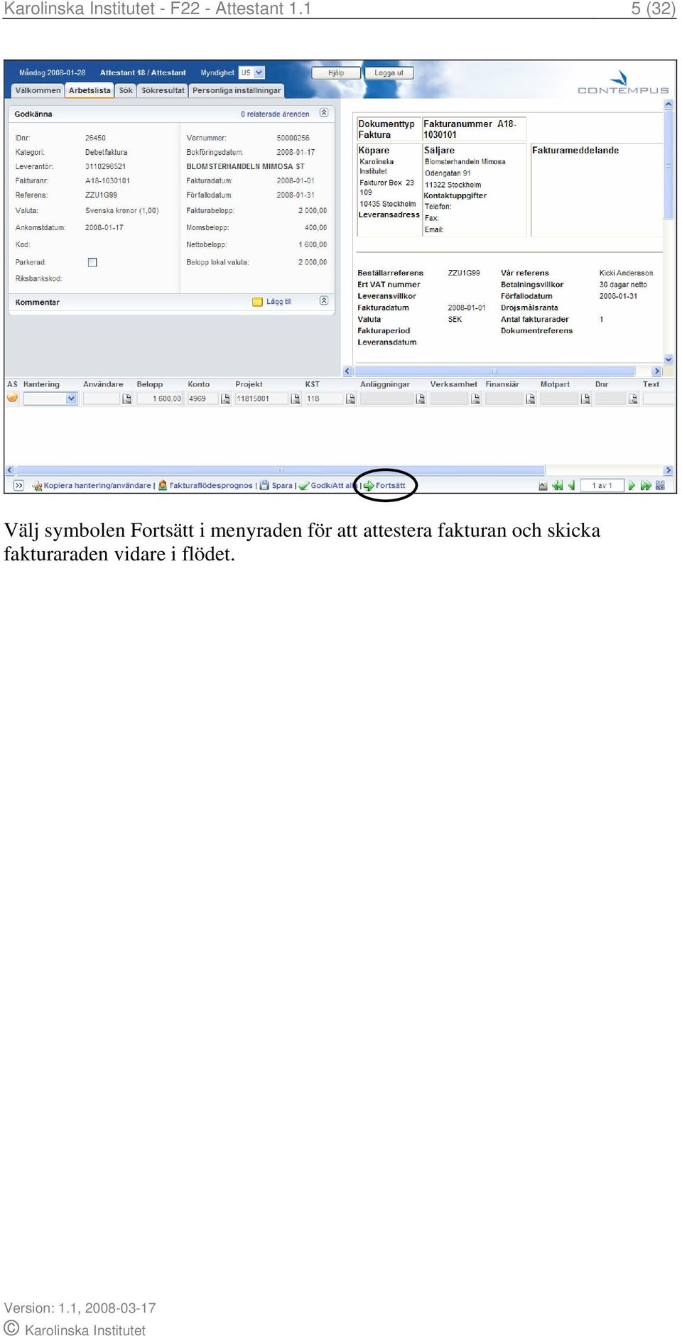 1 5 (32) Välj symbolen Fortsätt i