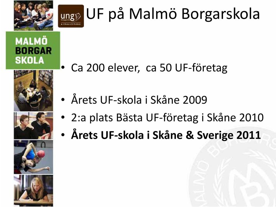 2009 2:a plats Bästa UF företag i Skåne