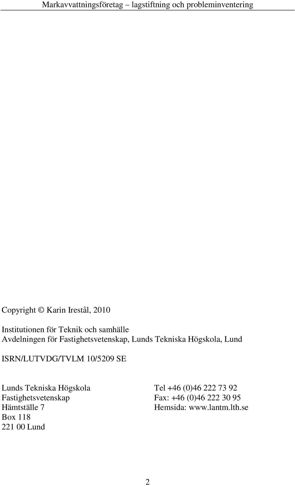 ISRN/LUTVDG/TVLM 10/5209 SE Lunds Tekniska Högskola Tel +46 (0)46 222 73 92