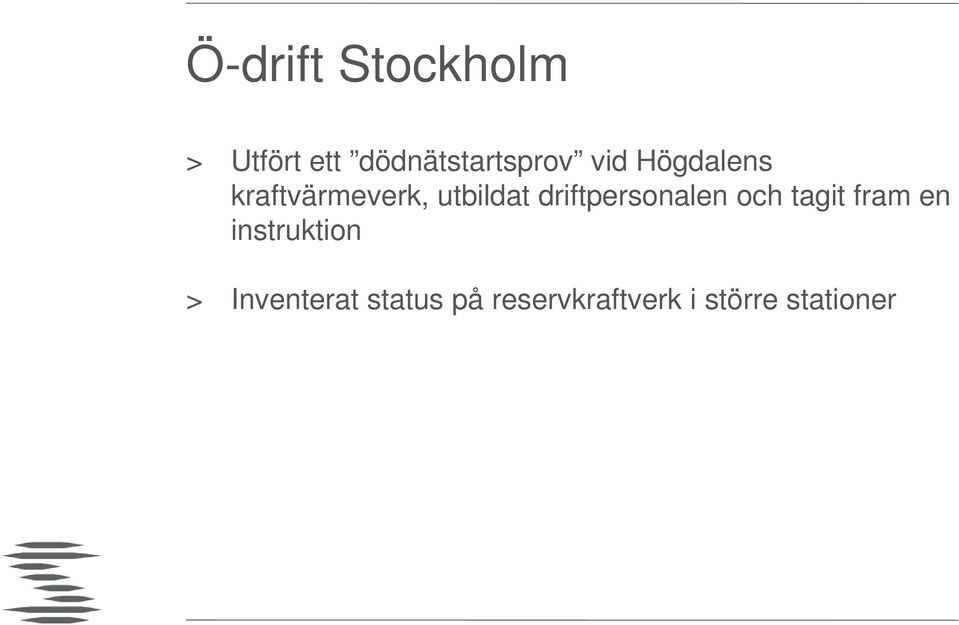 driftpersonalen och tagit fram en instruktion >