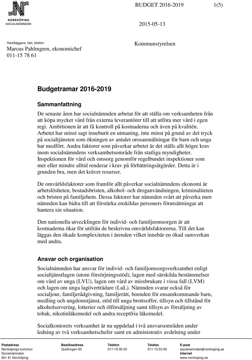 Arbetet har minst sagt inneburit en utmaning, inte minst på grund av det tryck på socialtjänsten som ökningen av antalet orosanmälningar för barn och unga har medfört.