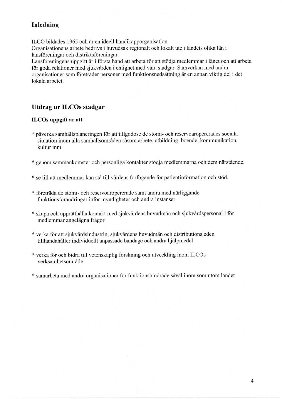 Samverkan med andra organisationer som företräder personer med funktionsnedsättning är en annan viktig del i det lokala arbetet.