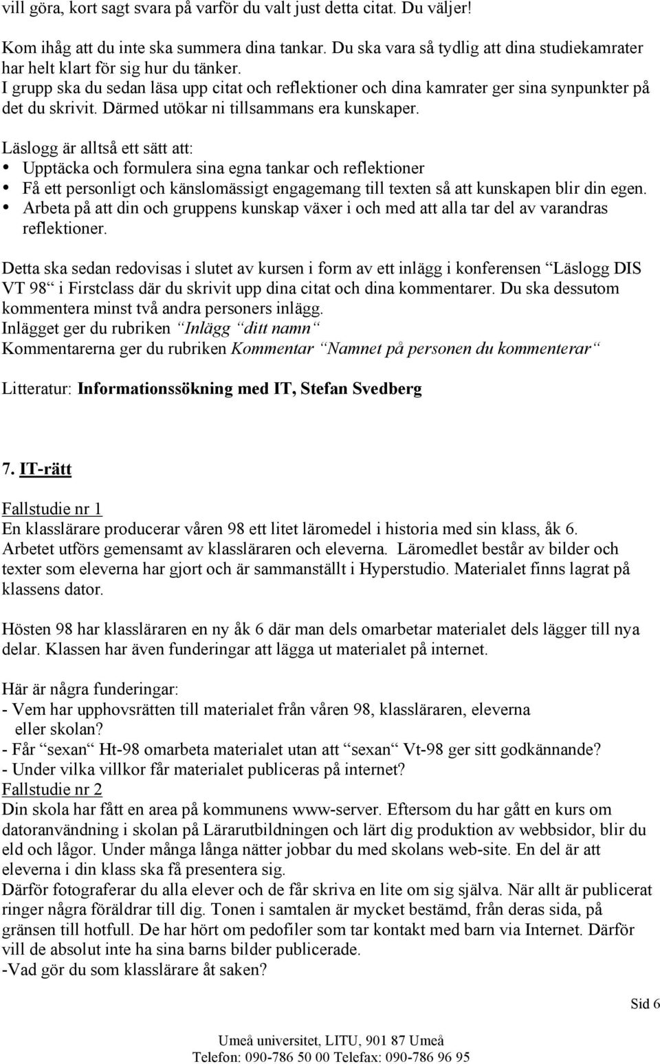 Därmed utökar ni tillsammans era kunskaper.