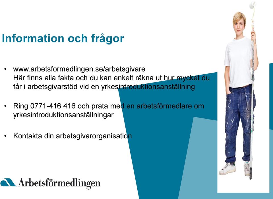 du får i arbetsgivarstöd vid en yrkesintroduktionsanställning Ring 0771-416