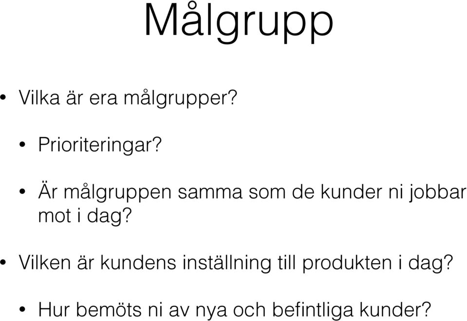 dag? Vilken är kundens inställning till produkten