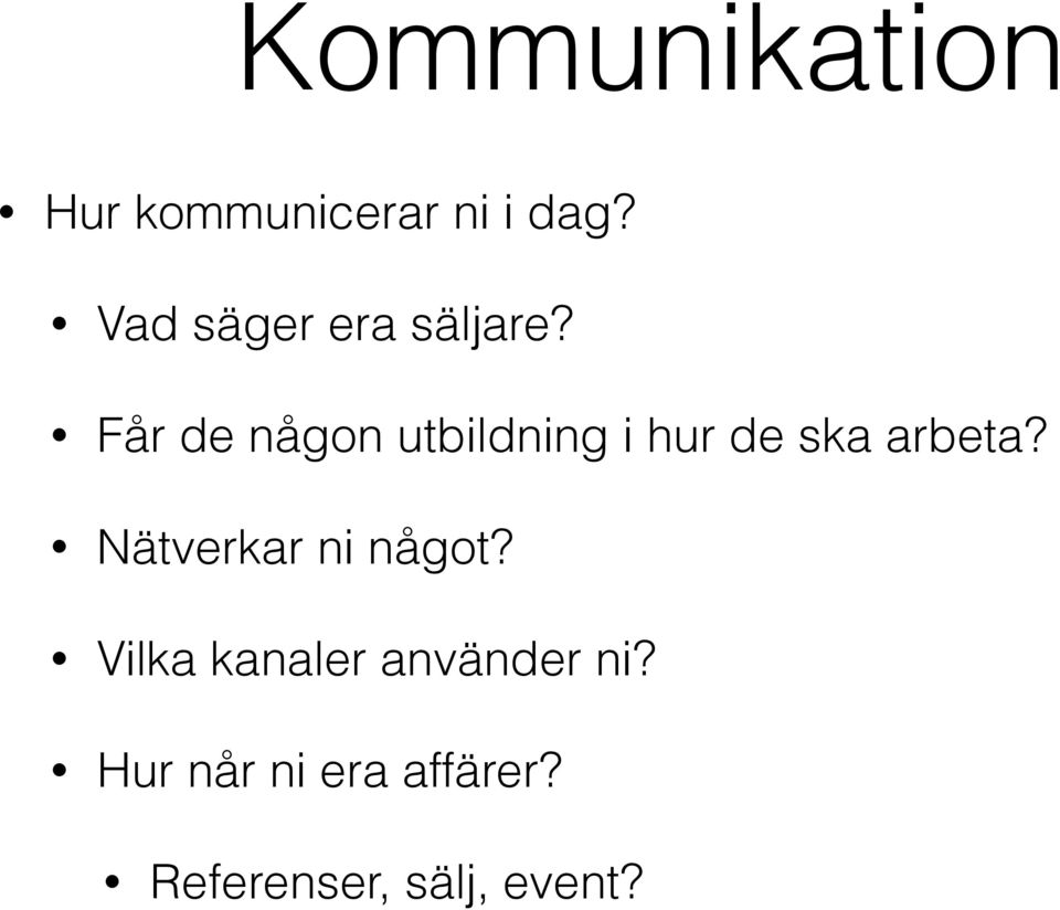 Får de någon utbildning i hur de ska arbeta?