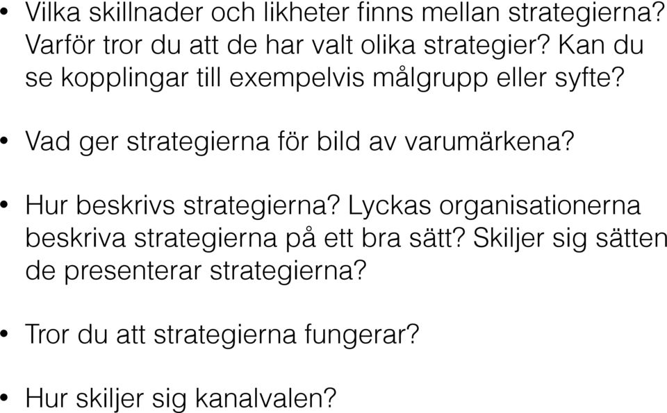 Kan du se kopplingar till exempelvis målgrupp eller syfte?