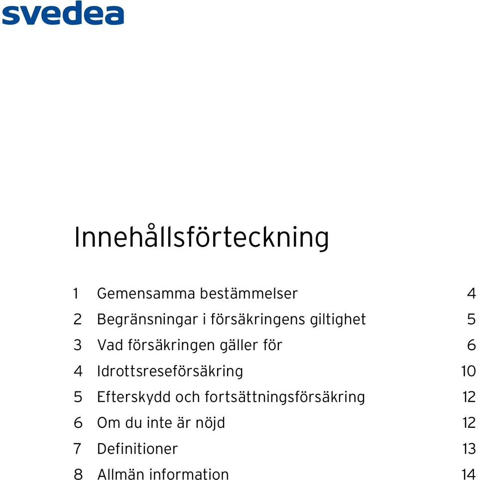 Idrottsreseförsäkring 10 5 Efterskydd och fortsättningsförsäkring