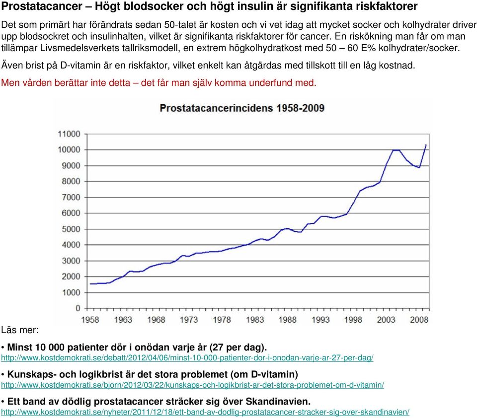 En riskökning man får om man tillämpar Livsmedelsverkets tallriksmodell, en extrem högkolhydratkost med 50 60 E% kolhydrater/socker.