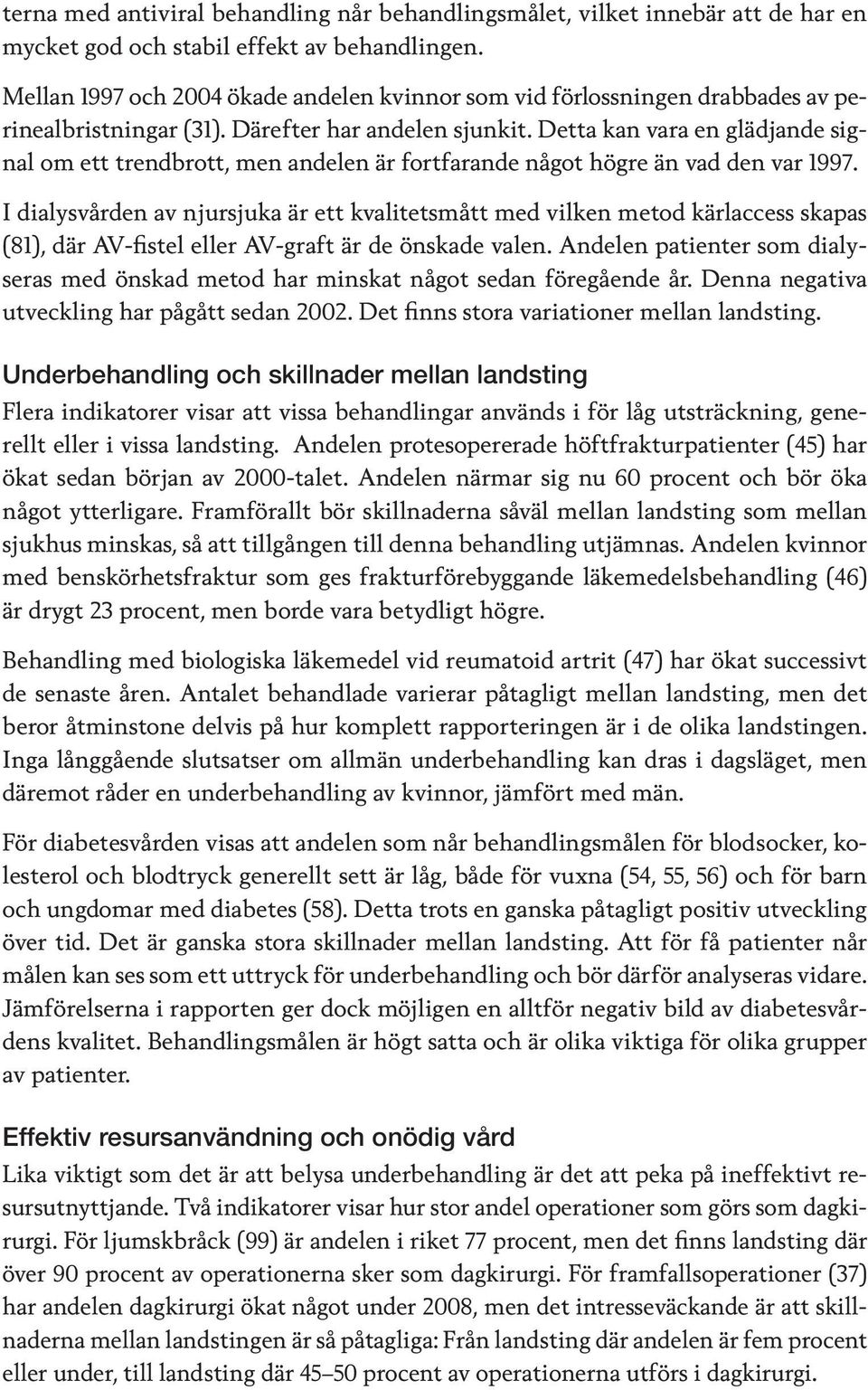 Detta kan vara en glädjande signal om ett trendbrott, men andelen är fortfarande något högre än vad den var 1997.