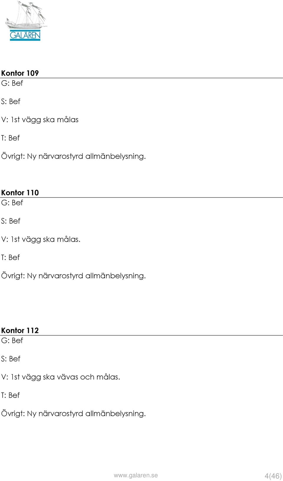Kontor 112 V: 1st vägg ska vävas