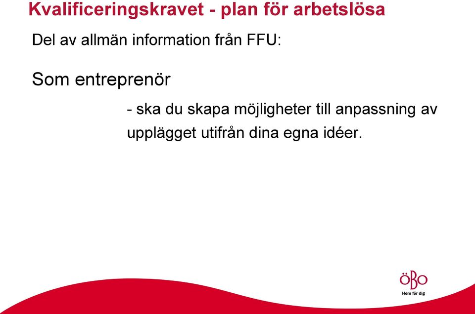 entreprenör - ska du skapa möjligheter till