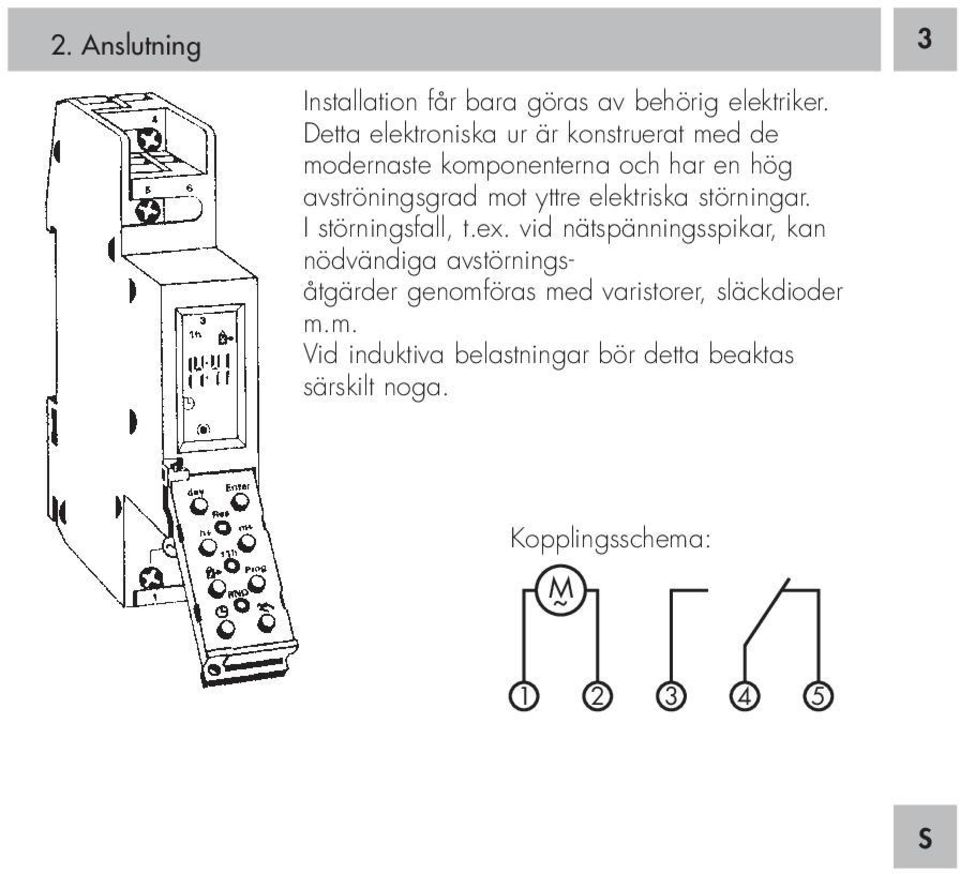 yttre elektriska störningar. I störningsfall, t.ex.