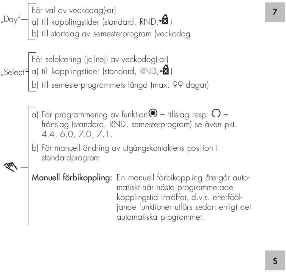 = frånslag (standard, RND, semesterprogram) se även pkt. 4.4, 6.0, 7.0, 7.1.