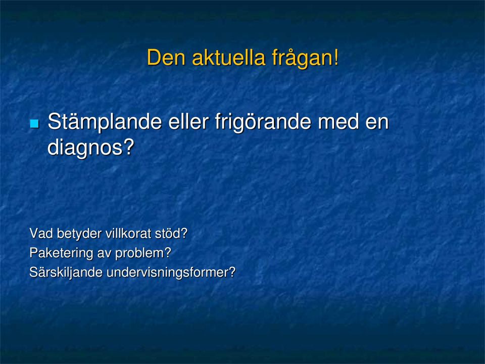 diagnos? Vad betyder villkorat stöd?