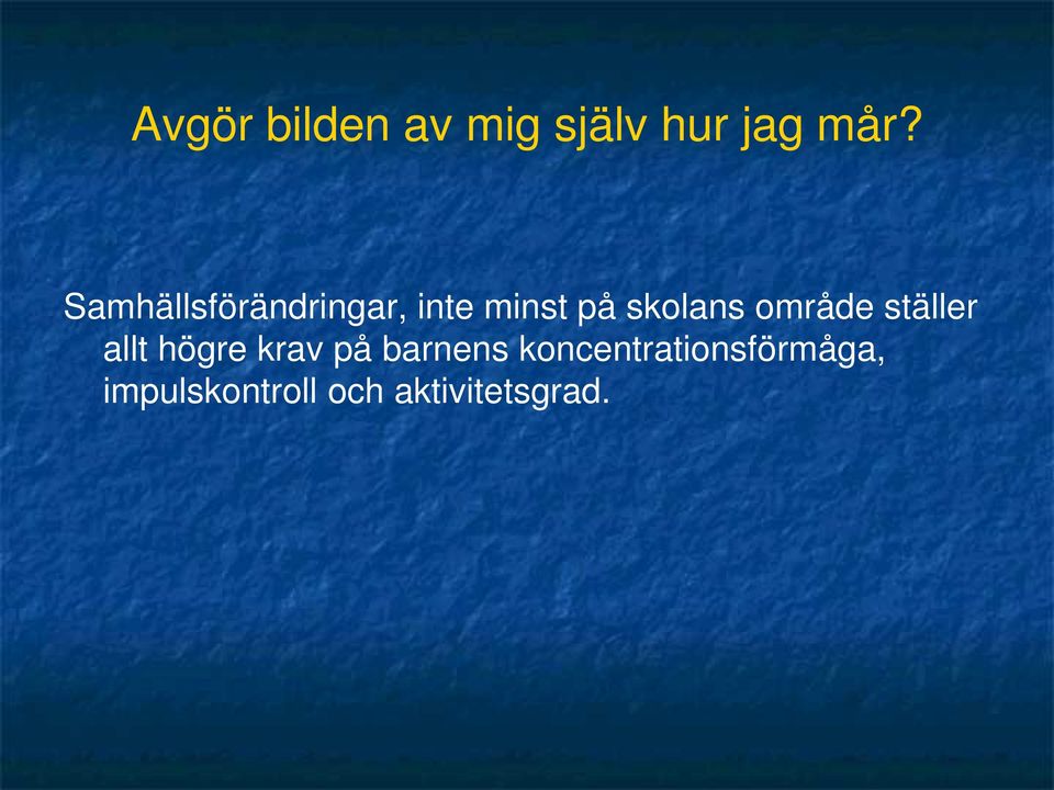 område ställer allt högre krav på barnens