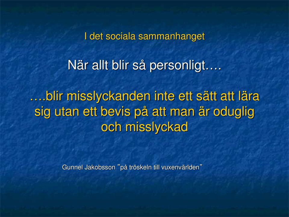 .blir misslyckanden inte ett sätt att lära sig