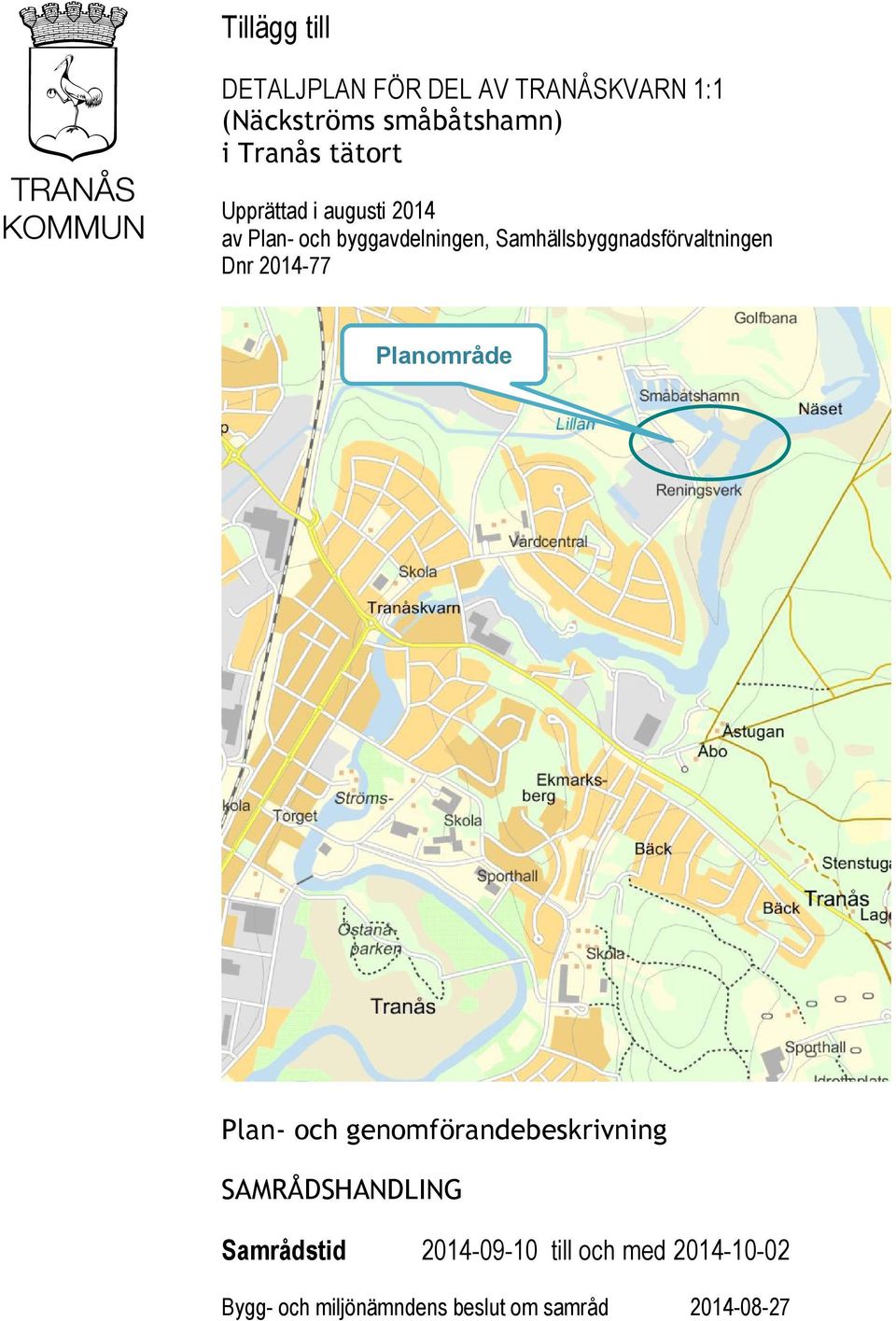 Samhällsbyggnadsförvaltningen Dnr 2014-77 Planområde Plan- och