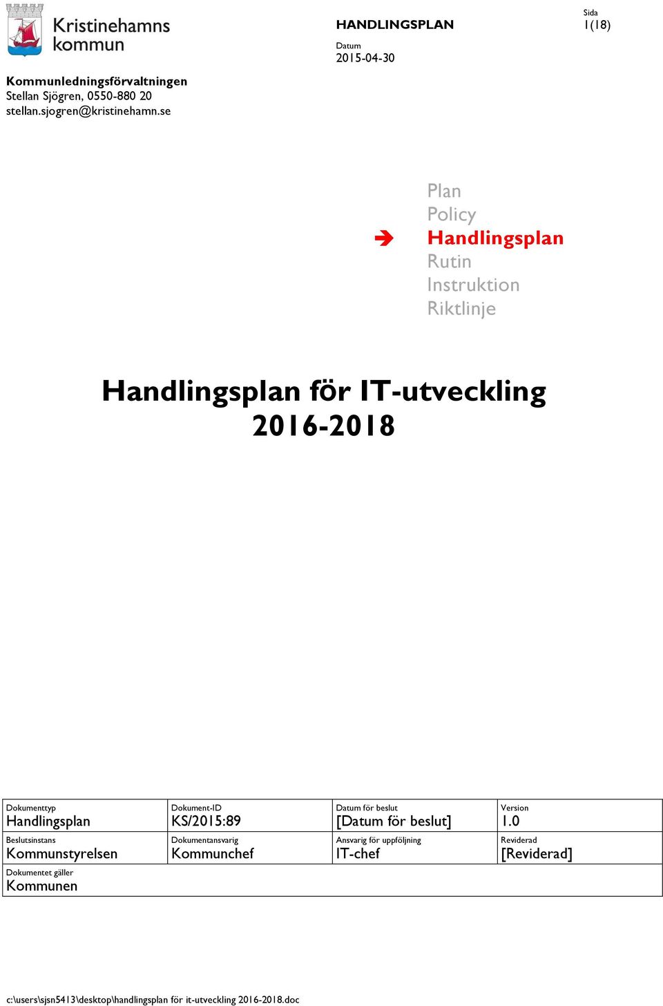 Dokumenttyp Handlingsplan Dokument-ID KS/2015:89 för beslut [ för beslut] Version 1.