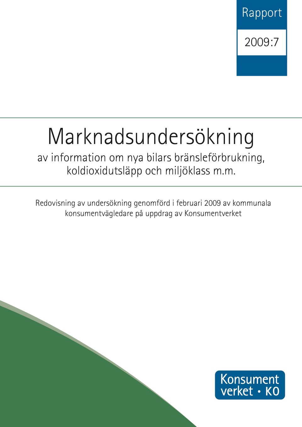 m.m. Redovisning av undersökning genomförd i februari 2009
