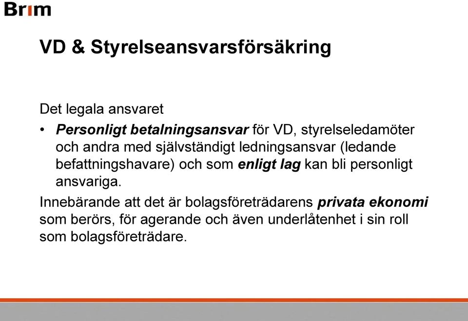 och som enligt lag kan bli personligt ansvariga.