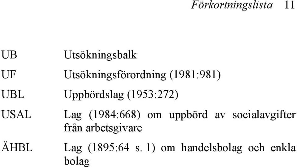 (1953:272) USAL Lag (1984:668) om uppbörd av