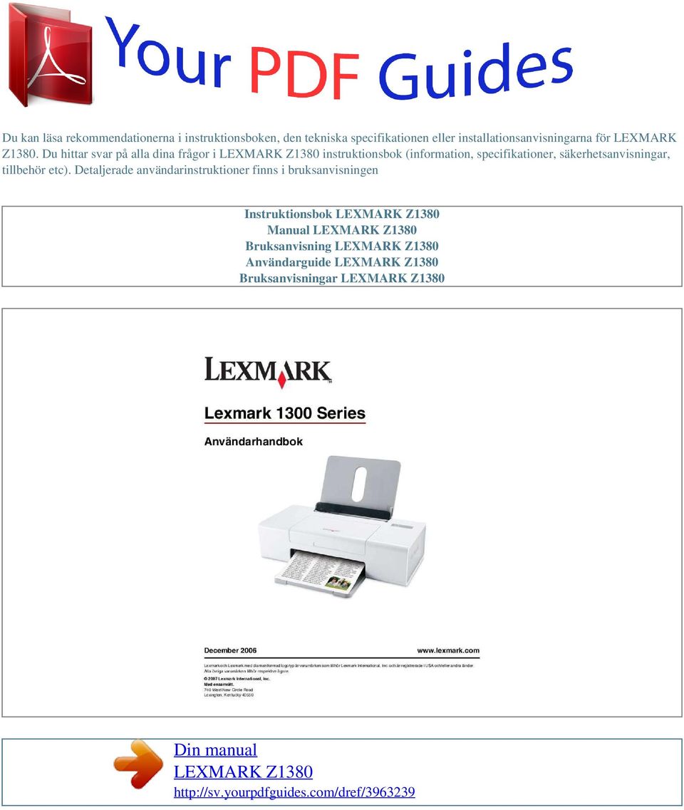 etc). Detaljerade användarinstruktioner finns i bruksanvisningen Instruktionsbok LEXMARK Z1380 Manual LEXMARK Z1380 Bruksanvisning