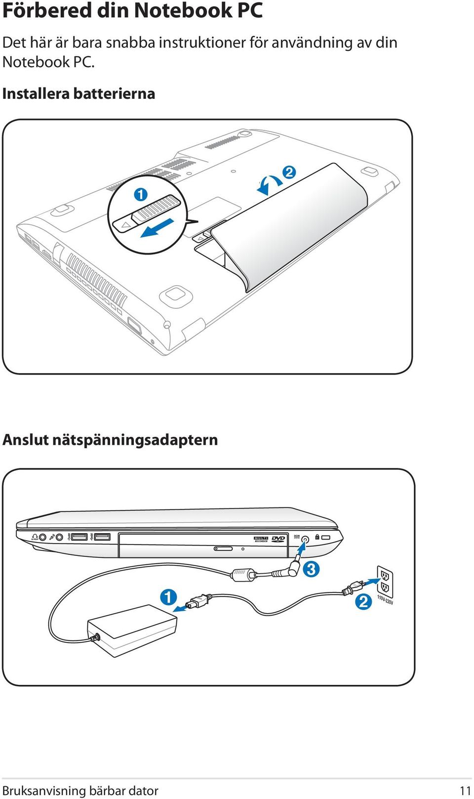 Installera batterierna 1 2 Anslut