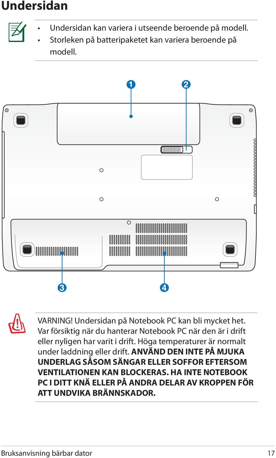 Var försiktig när du hanterar Notebook PC när den är i drift eller nyligen har varit i drift.