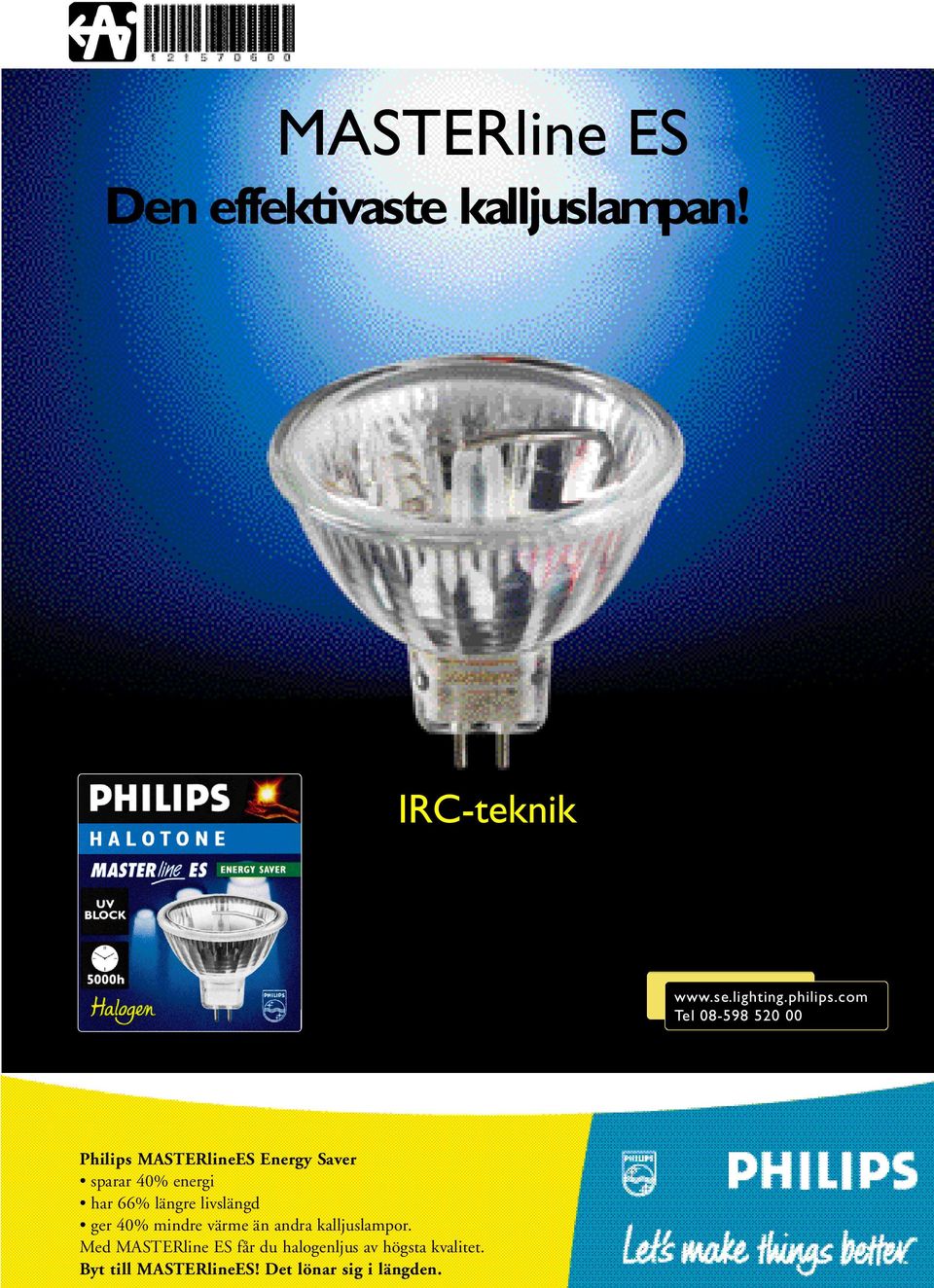 c o m Tel 08-598 520 00 Philips MASTERlineES Energy Sa ve r sparar 40% energi har 66%