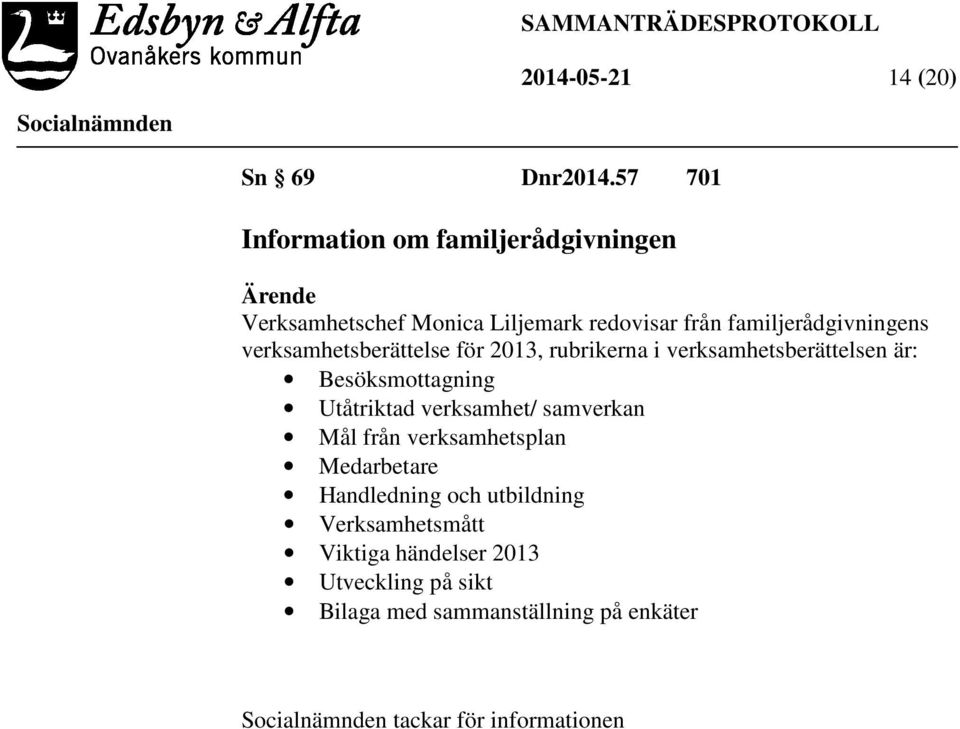 familjerådgivningens verksamhetsberättelse för 2013, rubrikerna i verksamhetsberättelsen är: Besöksmottagning